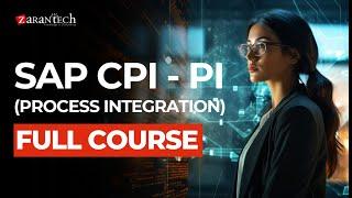 SAP CPI - PI (Process Integration) Full Course | ZaranTech