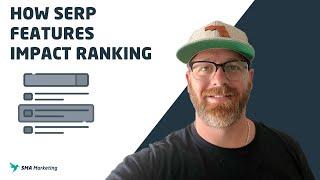 How SERP Features Impact Ranking