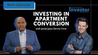 Investing In Apartment Conversion with Darren Voros || Everyday Investor with Rav Toor