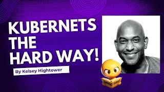 Kubernetes The Hard Way by Kelsey Hightower | Build Your Own Cluster From Scratch!