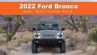 2022 Ford Bronco Outer Banks Custom Build