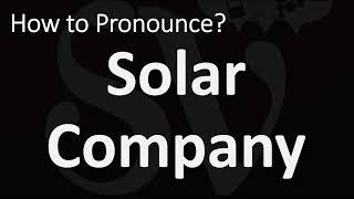 How to Pronounce Solar Company? (CORRECTLY)