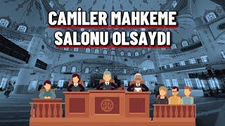 Camiler mahkeme salonu olsaydı? | Ahmet Kurucan