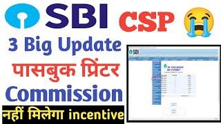 SBI Bank CSP Big Update incentive Commission SBI Micro ATM Passbook Printer SBI CSP New Rules