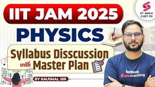 IIT JAM 2025 Physics Syllabus Discussion | IIT JAM 2025 Strategy | IIT JAM Master Plan | Kaushal Sir