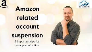 Amazon Related Account Suspension - Amazon Account Suspensions And Reinstate Case Studies