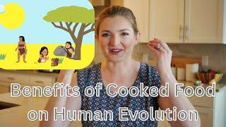 How Cooking Shaped Human Evolution