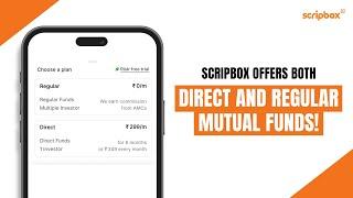 Scripbox now offers both Direct and Regular Mutual Funds.