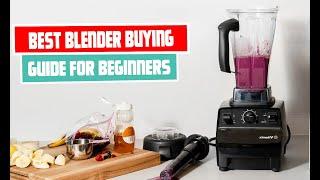 Best Blender Buying Guide for Beginners | Your Ultimate Kitchen Best Blender Buying Guide