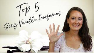 Top 5 Sexy Vanilla Perfumes