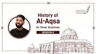 History Of Al Aqsa - Dr Omar Suleiman - Session 5