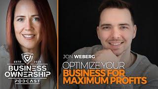 Optimize Your Business For Maximum Profits - Jon Weberg