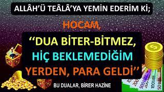 HOCAM “DUA BİTER BİTMEZ, HİÇ BEKLEMEDİĞİM YERDEN, PARA GELDİ”