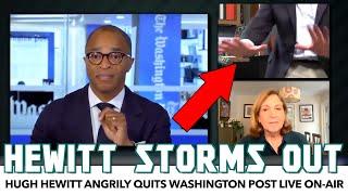 Hugh Hewitt Angrily QUITS Washington Post Live On-Air