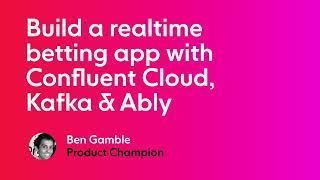 Realtime betting app with Confluent Cloud, Kafka and Ably