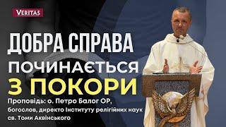 Добра справа починається з покори. Проповідь:  о. Петро Балог ОР