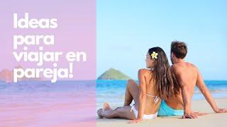 5 Consejos para Viajar en Pareja + Ideas Románticas Sorpresa