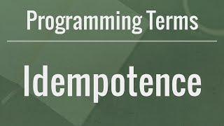 Programming Terms: Idempotence