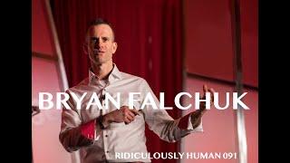 The Ridiculously Human Podcast - Best of 2019 - Bryan Falchuk