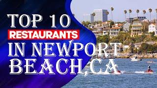 Top Ten Restaurants In Newport Beach, CA, 2023