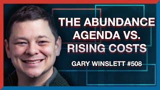 #508: Gary Winslett: How the Abundance Agenda Can Fix America's Cost Explosion - The Realignment