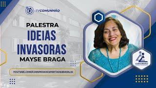 Mayse Braga 2023 | IDEIAS INVASORAS (PALESTRA ESPÍRITA)