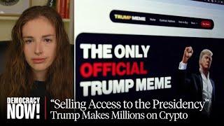 Trump's Newest Grift: Molly White on First Family's Cryptocurrency Empire & Gutting of Regulations