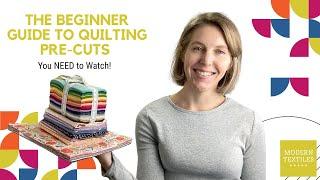 The Beginner Guide to Quilting Pre-cuts You NEED to Watch!