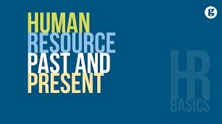 HR Basics: Human Resource Management Past and Present