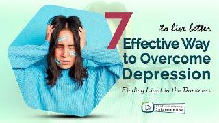 7 Effective Ways to Overcome Depression