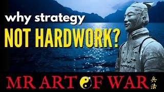 STRATEGY not Hardwork - Sun Tzu Art of War