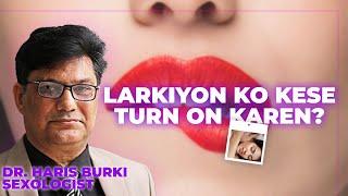 How To Turn A Female Sexually On | Dr. Haris Burki | Sexologist