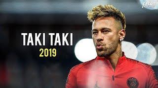 Neymar Jr   Taki Taki   Skills & Goals 2018 2019   HD