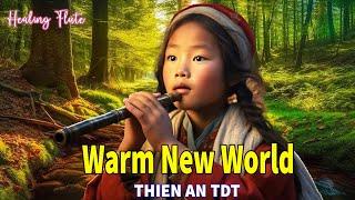 Warm New World - THIEN AN TDT flute  Tibetan Flute, Calms the Mind and Soul #thienantdt