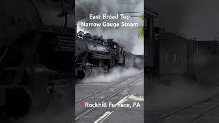 East Broad Top Railroad Narrow Gauge Steam