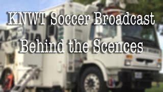 KNWT Soccer Broadcast Behind the Scenes