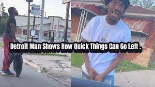 Detroit Man Shows How Quick Things Can Go Left In The City.