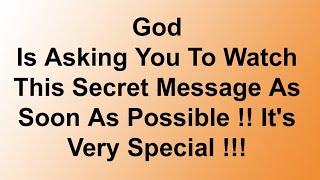  GOD is asking you to watch this Secret Message as soon as possible Its Very Special.. ️ God Says