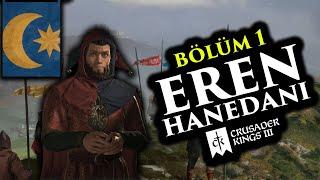 "OYUNUN EN ZEVKLİ HALİ" - EREN HANEDANI! - Crusader Kings 3 - #1