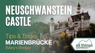 Neuschwanstein Castle Tips & Tricks | Marienbrücke (Mary's Bridge)!