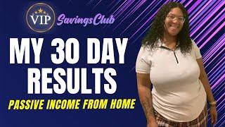 My 30 Day Results In The VIP Savings Club | Get Paid Passive Income From Home