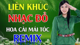 Hoa Cài Mái Tóc, Hành Khúc Ngày Và Đêm Remix - LK Nhạc Đỏ Cách Mạng Tiền Chiến Remix Cực Bốc Lửa