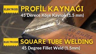 Square Tube Welding | 45 Degree Fillet Weld (1.5mm) - Coated Electrode [How to Weld?]