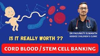 CORD BANKING / STEM CELL BANKING - IS IT REALLY WORTH FOR YOUR BABY ?? - DR PASUNUTI SUMANTH