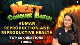 Top 50 Questions | Human Reproduction and Reproductive Health | NEET 2024/25 | Ambika