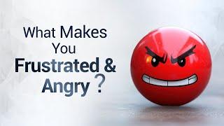 What Makes You Frustrated and Angry? | Anger Issues | Pujyashree