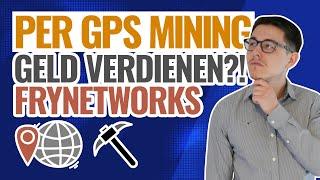 Fry Networks GPS Mining Geld verdienen - Test + Verdienst