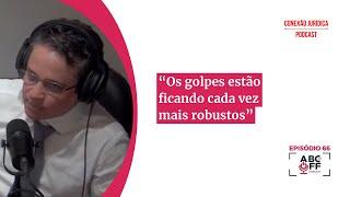 “Os golpes estão ficando cada vez mais robustos”