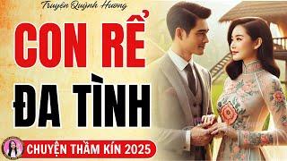 Truyện Ngắn 2025: CON RỂ ĐA TÌNH - Khi đàn bà ngoại tình, lời dạy thấm thía - Quỳnh Hương kể chuyện