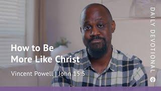 How to Be More Like Christ | Matthew 5:3 | Our Daily Bread Video Devotional